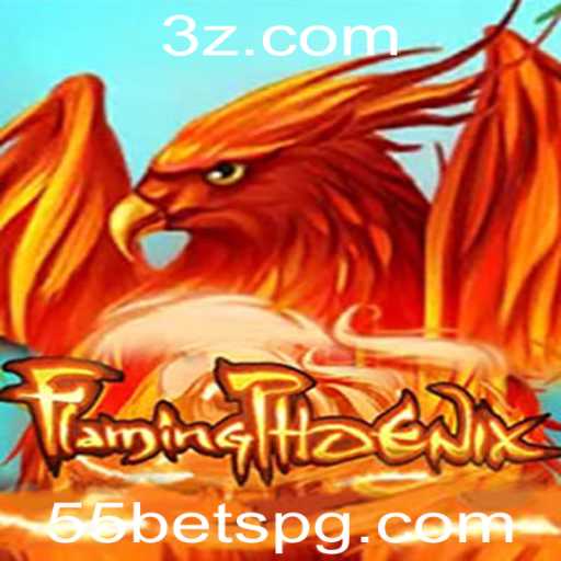FlamingPhoenix e o Excitante Mundo do 55 Bet
